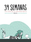 39 SEMANAS - 9788416489282