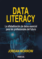 DATA LITERACY | MORROW, JORDAN | TEELL TODO ESTA EN LOS LIBROS | 9788416511389