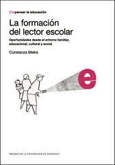 FORMACION DEL LECTOR ESCOLAR, OPORTUNIDADES DESDE EL ENTORNO | MEKIS, CONSTANZA | PRENSA UNIVERSITARIA ZARAGOZA | 9788416515936