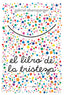 LIBRO DE LA TRISTEZA,EL | EBENSPERGER,GABRIEL | SEXTO PISO | 9788416677894