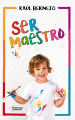 SER MAESTRO | BERMEJO CABEZAS, RAUL | PLATAFORMA EDITORIAL | 9788416820825
