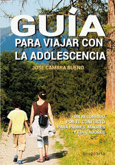 GUIA PARA VIAJAR CON LA ADOLESCENCIA | CAMBRA BUENO, JOSE | NEOPATRIA | 9788416833665