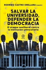 SALVAR LA UNIVERSIDAD, DEFENDER LA DEMOCRACIA I Varios autores I Foca Ediciones y Distribuciones Generales S.L. I 9788416842988
