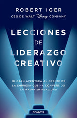 LECCIONES DE LIDERAZGO CREATIVO | IGER, ROBERT A, | CONECTA | 9788416883578
