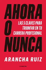 AHORA O NUNCA | RUIZ, ARANCHA | CONECTA | 9788416883707