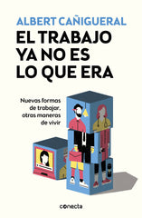 TRABAJO YA NO ES LO QUE ERA,EL | CAÑIGUERAL, ALBERT | CONECTA | 9788416883929