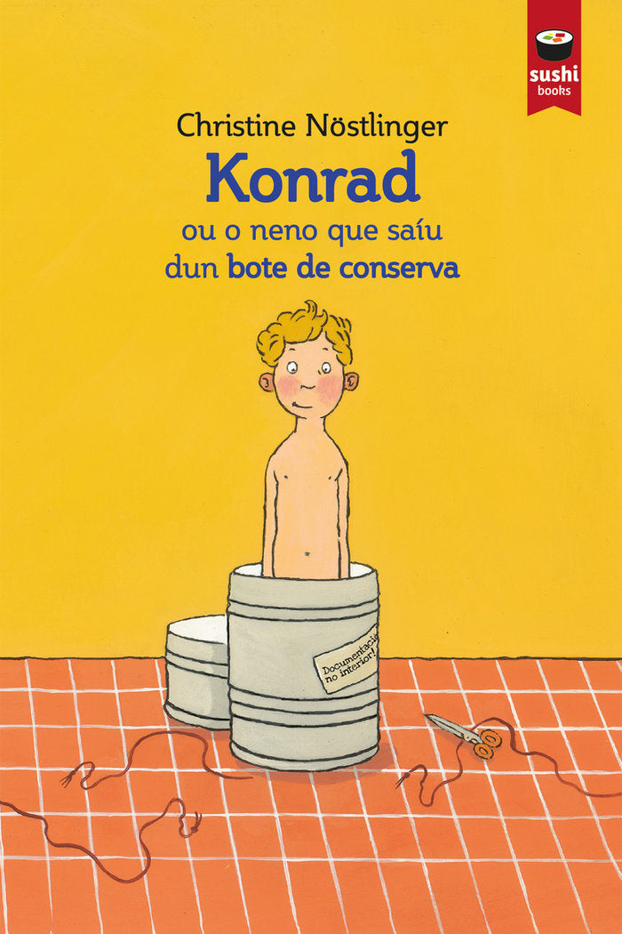 KONRAD OU O NENO QUE SAIU DUN BOTE DE CONSERVA | Nostlinger,christine | 9788416884667 (Sushi books)