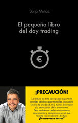 PEQUEÑO LIBRO DEL DAY TRADING,EL | MUÑOZ CUESTA, BORJA | ALIENTA EDITORIAL | 9788416928453