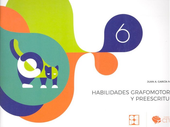 HABILIDADES GRAFOMOTORAS Y PREESCRITURA 6 I García Nuñez, Juan Antonio I Ciencias de la Educación Preescolar y Especial I 9788416941568