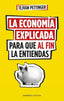 LA ECONOMIA EXPLICADA PARA QUE AL FIN LA ENTIENDAS | PETTINGER, TEJVAN | EMPRESA ACTIVA | 9788416997930