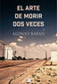 ARTE DE MORIR DOS VECESEL - 9788417001254