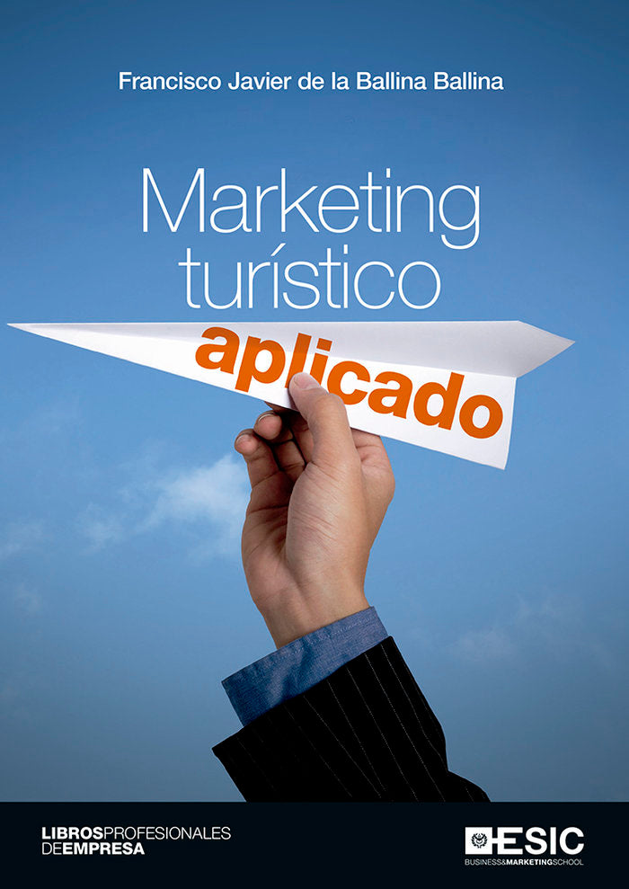 MARKETING TURISTICO | DE LA BALLINA BALLINA, FRANCISCO JAVIER | ESIC EDITORIAL | 9788417024628