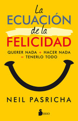 ECUACION DE LA FELICIDAD,LA | PASRICHA,NEIL | SIRIO | 9788417030377