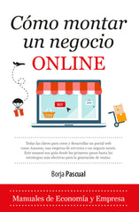 COMO MONTAR UN NEGOCIO ONLINE | PASCUAL IRIBARREN,BORJA | ALMUZARA | 9788417044084