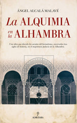 ALQUIMIA EN LA ALHAMBRA,LA I Alcala Malave,Angel I Almuzara I 9788417044220