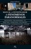 MANUAL DEL INVESTIGADOR DE FENOMENOS PARANORMALES I Liebana Peña,Javier I Arcopress I 9788417057428
