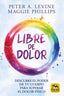 LIBRE DE DOLOR | LEVINE, PETER A,/PHILLIPS, MAGGIE | MACRO | 9788417080914