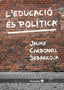 L'EDUCACIO ES POLITICA | CARBONELL SEBARROJA, JAUME | OCTAEDRO | 9788417219697