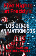 FIVE NIGHTS AT FREDDYS LOS OTROS ANIMATRONICOS | Cawthon,scott/breed Wrisley,kira | 9788417305413 (Roca infantil)