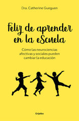 FELIZ DE APRENDER EN LA ESCUELA | GUEGUEN, CATHERINE | GRIJALBO | 9788417338299