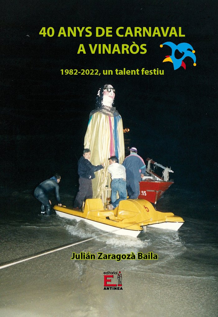 40 ANYS DE CARNAVAL A VINARÒS I Zaragozá Baila, Julian I Editorial Antinea I 9788417351519
