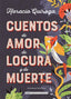 CUENTOS DE AMOR DE LOCURA Y DE MUERTE - 9788417430849