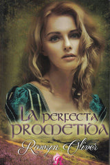 LA PERFECTA PROMETIDA I Rowyn Oliver I Romantic Ediciones I 9788417474720