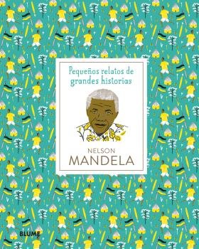 PEQUEÑOS RELATOS DE GRANDES HISTORIAS. NELSON MANDELA I Thomas, Isabel;Warren, Hannah I BLUME (Naturart) I 9788417492410