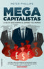 MEGACAPITALISTAS LA ELITE QUE DOMINA EL DINERO Y EL MUNDO | PHILLIPS, PETER | ROCA EDITORIAL | 9788417541545