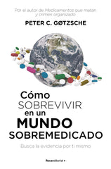 COMO SOBREVIVIR EN UN MUNDO SOBREMEDICADO | GOTZSCHE, PETER | ROCA EDITORIAL | 9788417541552