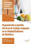 Organizacón y gestión del área de trabajo asignada en la unidad/gabinete de dietética