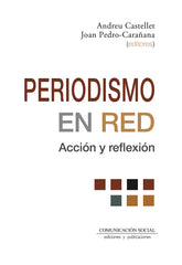 PERIODISMO EN RED: ACCION Y REFLEXION | CASTELLET HOMET, ANDREU/PEDRO CARAÑANA, | COMUNICACION SOCIAL EDICIONES | 9788417600679