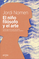 NIÑO FILOSOFO Y EL ARTE,EL | NOMEN,JORDI | ARPA EDITORES | 9788417623050