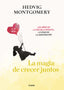 LA MAGIA DE CRECER JUNTOS, LA EDAD PREESCOLAR: EL PEQUEÑO EX | MONTGOMERY, HEDVIG | GRIJALBO | 9788417752149