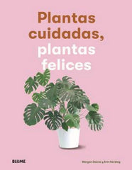 PLANTAS CUIDADAS, PLANTAS FELICES I Doane, Morgan;Harding, Erin I BLUME (Naturart) I 9788417757083