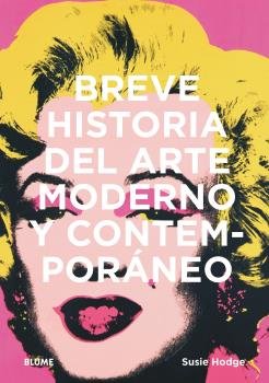 BREVE HISTORIA DEL ARTE MODERNO Y CONTEMPORÁNEO I Hodge, Susie I BLUME (Naturart) I 9788417757489