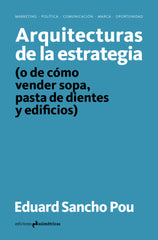 ARQUITECTURAS DE LA ESTRATEGIA | SANCHO POU,EDUARD | ASIMETRICAS | 9788417905286