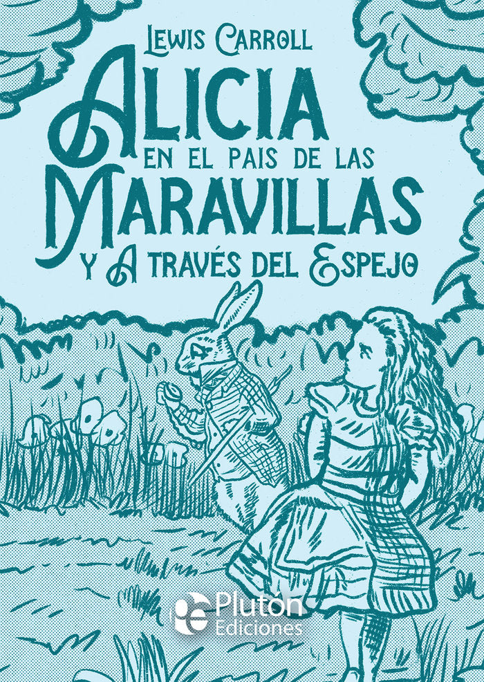 ALICIA EN EL PAIS DE LAS MARAVILLAS Y A TRAVES DEL ESPEJO | Carroll,lewis | 9788417928865 (Pluton)