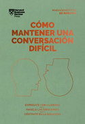 COMO MANTENER UNA CONVERSACION DIFICIL | HARVARD BUSINESS REVIEW | REVERTE MANAGEMENT HARVARD | 9788417963354