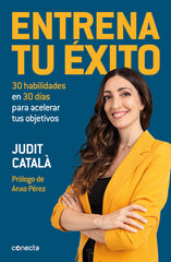 ENTRENA TU EXITO | CATALA,JUDIT | CONECTA | 9788417992422