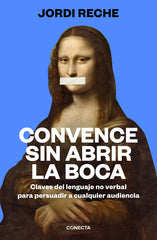 CONVENCE SIN ABRIR LA BOCA | JORDI RECHE | CONECTA | 9788417992903