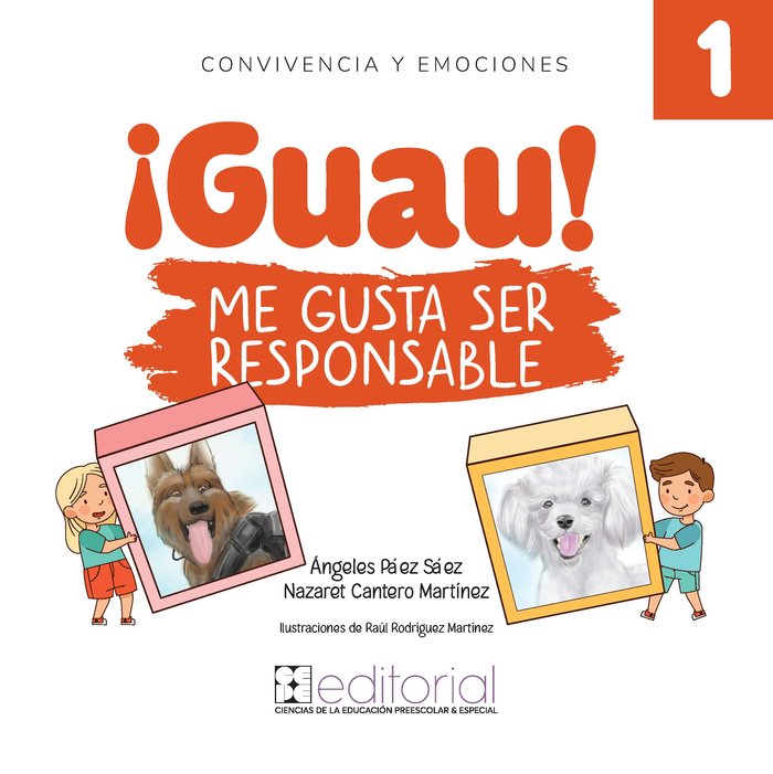 ¡GUAU! ME GUSTA SER RESPONSABLE I Páez López, Ángeles;Cantero Muñoz, Nazaret;Rodríguez Martínez, Raúl I Ciencias de la Educación Preescolar y Especial I 9788418044724