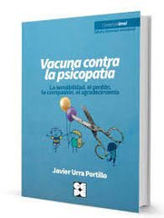 VACUNA CONTRA LA PSICOPATÍA I Urra Portillo, Javier I Ciencias de la Educación Preescolar y Especial I 9788418044755
