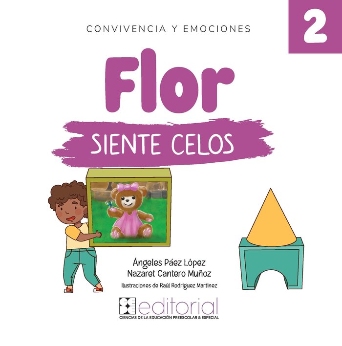 FLOR SIENTE CELOS I Páez López, Ángeles;Cantero Muñoz, Nazaret;Rodríguez Martínez, Raúl I Ciencias de la Educación Preescolar y Especial I 9788418044908
