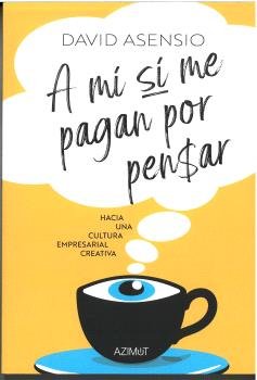 A MI SI ME PAGAN POR PENSAR | ASENSIO, DAVID | EDITORIAL EXPERIMENTA | 9788418049989