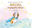 MACHU EL PEQUEÑO HEROE - 9788418087387