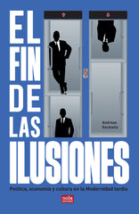 FIN DE LAS ILUSIONES,EL | RECKWITZ,ANDREAS | NOLA EDITORES | 9788418164217