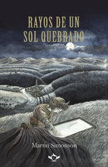 RAYOS DE UN SOL QUEBRADO | Simonson, Martin | 9788418168758 (Editorial sapere aude)