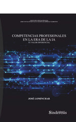 COMPETENCIAS PROFESIONALES EN LA ERA DE LA IA | LOMINCHAR JIMENEZ, JOSE | SINDERESIS | 9788418206399