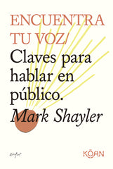 ENCUENTRA TU VOZ | SHAYLER,MARK | KOAN LIBROS | 9788418223952